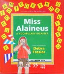 Miss Alaineus: A Vocabulary Disaster Debra Frasier