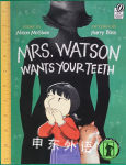 Mrs. Watson Wants Your Teeth Alison McGhee