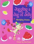 Juggling a Jug of Jelly: Wordplay poems John Foster