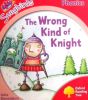 Oxford Reading Tree: Level 4: Songbirds: The Wrong Kind of Knight