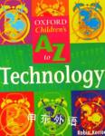 The Oxford Children's A-Z of Technology 2004 Robin Kerrod