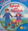 Splash and Squelch