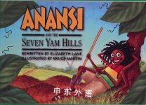 Anansi and the Seven Yam Hills Elizabeth Lane Rewritten by  Bruce Martin Illustrated by