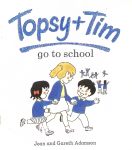 Topsy and Tim go to school Jean and Gareth Adamson
