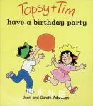 Topsy and Tim have a birthday party Jean and Gareth Adamson