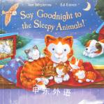 Say Goodnight to the Sleepy Animals! Ian Whybrow