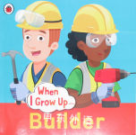 When I Grow Up Builder Clare Hibbert