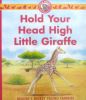Hold Your Head High Little Giraffe (Little Animal Adventures)