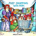 Just Shopping with Mom Mercer Mayer
