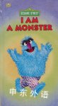 I Am a Monster A Golden/Sesame Street Sturdy Book H. Monster