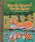 How the Leopard Got Its Spots (Little Golden Storybook) Justine Fontes