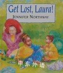 Get Lost, Laura! Jennifer Northway