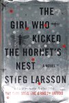 The Girl Who Kicked the Hornet's Nest  Stieg Larsson