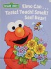 123 Sesame Street: Elmo can...taste!Touch!Smell!See!Hear!