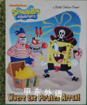 Where the Pirates Arrgh! (SpongeBob SquarePants) (Little Golden Book) Melissa Wygand