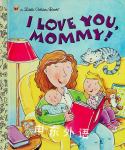 I Love You Mommy Little Golden Book Edie Evans