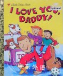 I Love You, Daddy (Little Golden Book) Edie Evans