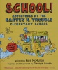 School Adventures at the Harvey N. Trouble Elementary School