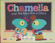 Chamelia and the New Kid in Class Ethan Long