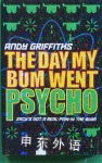   THE DAY MY BUM WENT PSYCHO   Andy Griffiths