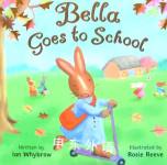 Bella Goes to School Ian Whybrow