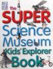 The Super Science Museum Kids' Explorer Book