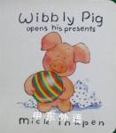 Wibbly Pig Opens His Presents Mick Inkpen