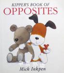 Kipper Book of Opposites (Kipper) Mick Inkpen
