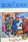 The secret Seven: Good work, secret Seven Enid Blyton