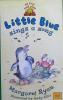 Little Blue Sings a Song (My first read alone: Little Blue)