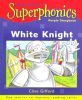 White Knight (Superphonics Purple Storybook)