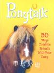 Ponytalk: 50 Ways to Make Friends with Your Pony Janet Rising