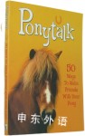 Ponytalk: 50 Ways to Make Friends with Your Pony