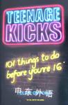Teenage Kicks: 101 Things To Do Before You're 16 Clive Gifford
