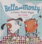 Bella and Monty: A Hairy Scary Night Alex T. Smith
