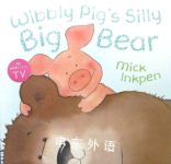 Wibbly Pig's Silly Big Bear Mick Inkpen