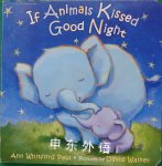 If Animals Kissed Good Night Ann Whitford Paul
