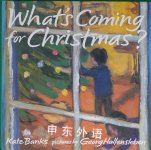 What's Coming for Christmas?  Kate Banks