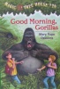 Good Morning Gorillas Magic Tree House #26