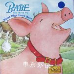 Babe the Sheep Pig: What Pigs Love Best Shana Corey