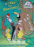 If I Ran the Rain Forest: All About Tropical Rain Forests Cat in the Hats Learning Library Bonnie Worth