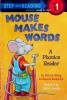 Mouse Makes Words: A Phonics Reader Step-Into-Rea