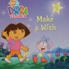 Make a Wish (Dora: The Explorer) (Book and CD)