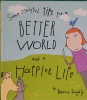 Some Helpful Tips for a Better World and a Happier Life