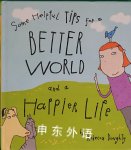 Some Helpful Tips for a Better World and a Happier Life Rebecca Doughty