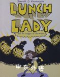 Lunch Lady and the League of Librarians: Lunch Lady #2 Jarrett J. Krosoczka