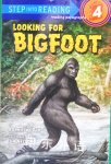 Looking for Bigfoot (Step into Reading)  Bonnie Worth