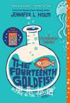 The Fourteenth Goldfish Jennifer L. Holm