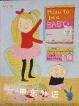How to Be a Baby... by Me, the Big Sister Sally Lloyd-Jones