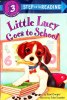 Little Lucy Goes to School (Step into Reading)